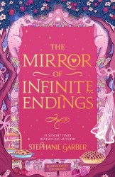 Mirror of Infinite Endings : The highly anticipated return to the No. 1 Sunday Times bestselling Once Upon a Broken Heart se