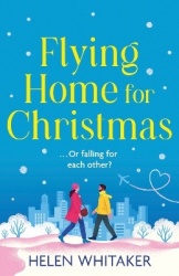 Flying Home for Christmas - A totally charming and hilarious Christmas rom com to warm your heart!
