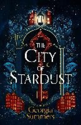 The City of Stardust - the enchanting, escapist and bewitching dark fantasy