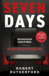 Seven Days - the instant Sunday Times bestseller: a gripping, high-octane crime thriller for 2024 - can Alice save her father fr
