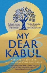 My Dear Kabul - The extraordinary diary of an Afghan women's writing group during the fall of Kabul,  as heard on R4's Book of t