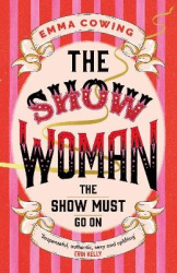 THE SHOW WOMAN - The compulsive and unforgettable new historical novel