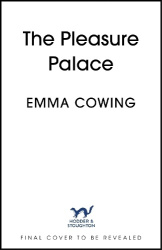 The Pleasure Palace - Lush, seductive and richly immersive historical fiction, for fans of Sarah Waters and Jessie Burton