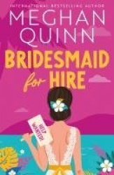 Bridesmaid for Hire - The hilarious and steamy wedding-set romcom from the internationally bestselling author, perfect for 2025