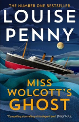 Miss Wolcott's Ghost - The brand new mystery in Louise Penny’s #1 New York Times bestselling Three Pines crime series