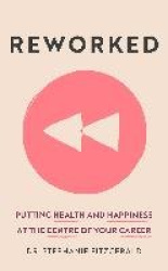 Reworked - Putting Health and Happiness at the Centre of Your Career