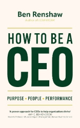 How To Be A CEO - Purpose. People. Performance.