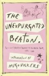 The Unexpurgated Beaton - The Cecil Beaton Diaries as He Wrote Them, 1970-1980