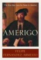 Amerigo: The Man Who Gave His Name to America