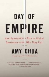 Day of Empire - How Hyperpowers Rise to Global Dominance--and Why They Fall