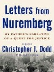 Letters from Nuremberg - My Father's Narrative of a Quest for Justice