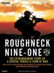 Roughneck Nine-One: The Extraordinary Story of a Special Forces A-Team at War