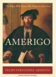 Amerigo - The Man Who Gave His Name to America