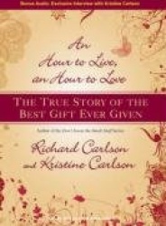 An Hour to Live, an Hour to Love - The True Story of the Best Gift Ever Given