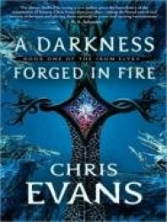 A Darkness Forged in Fire: Book One of the Iron Elves
