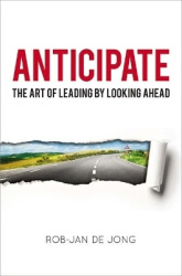 Anticipate - The Art of Leading by Looking Ahead