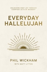 Everyday Hallelujah - Unlocking Deep Joy Through Everyday Acts of Worship