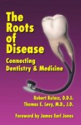 The Roots of Disease - Connecting Dentistry and Medicine