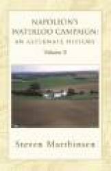 Napoleon's Waterloo Campaign - An Alternate History Vol II