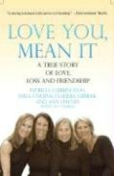 Love You, Mean It - A True Story of Love, Loss, and Friendship