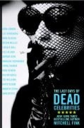The Last Days of Dead Celebrities