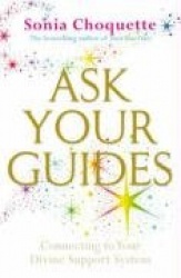 Ask your guides - how to contact your angels and spirit helpers