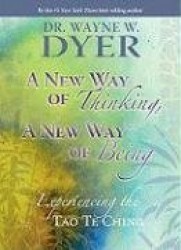 New way of thinking, a new way of being - experiencing the tao te ching
