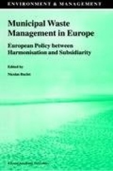 Municipal Waste Management in Europe - European Policy between Harmonisation and Subsidiarity