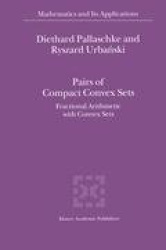 Pairs of Compact Convex Sets - Fractional Arithmetic with Convex Sets
