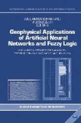 Geophysical Applications of Artificial Neural Networks and Fuzzy Logic