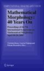 Mathematical Morphology: 40 Years On - Proceedings of the 7th International Symposium on Mathematical Morphology, April 18-20, 2