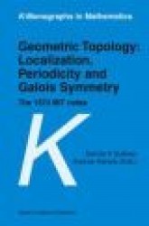 Geometric Topology: Localization, Periodicity and Galois Symmetry