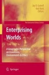 Enterprising Worlds - A Geographic Perspective on Economics, Environments & Ethics