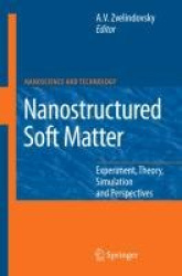Nanostructured Soft Matter : Experiment, Theory, Simulation and Perspectives