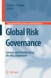Global Risk Governance - Concept and Practice Using the IRGC Framework