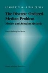 The Discrete Ordered Median Problem: Models and Solution Methods : Models and Solution Methods