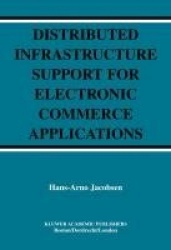 Distributed Infrastructure Support for Electronic Commerce Applications