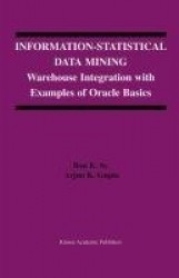 Information-Statistical Data Mining : Warehouse Integration with Examples of Oracle Basics