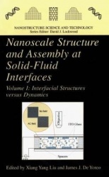 Nanoscale Structure and Assembly at Solid-Fluid Interfaces - Volume I: Interfacial Structures versus Dynamics, Volume II: Assemb
