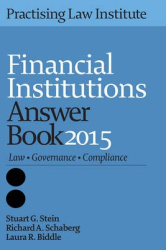 Financial Institutions Answer Book 2015 - Law, Governance, Compliance