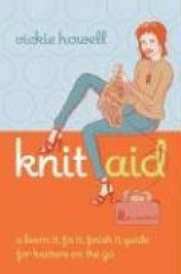 Knit Aid: A Learn It, Fix It, Finish It Guide for Knitters on the Go