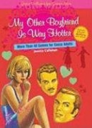 My Other Boyfriend Is Way Hotter: More Than 40 Games for Sassy Adults [With Stickers]
