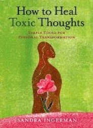 How to heal toxic thoughts - simple tools for personal transformation