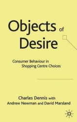Objects of Desire : Consumer Behaviour in Shopping Centre Choices