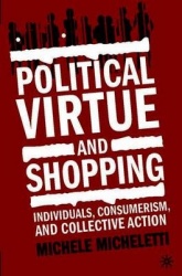Political Virtue and Shopping - Individuals, Consumerism, and Collective Action