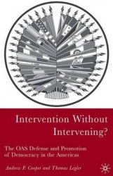 Intervention Without Intervening? : The OAS Defense and Promotion of Democracy in the Americas
