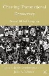 Charting Transnational Democracy - Beyond Global Arrogance