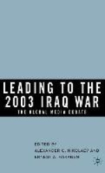 Leading to the 2003 Iraq War - The Global Media Debate