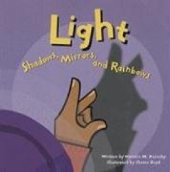 Light - Shadows, Mirrors and Rainbows (Amazing Science)