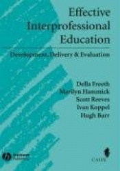 Effective Interprofessional Education - Development, Delivery, and Evaluation